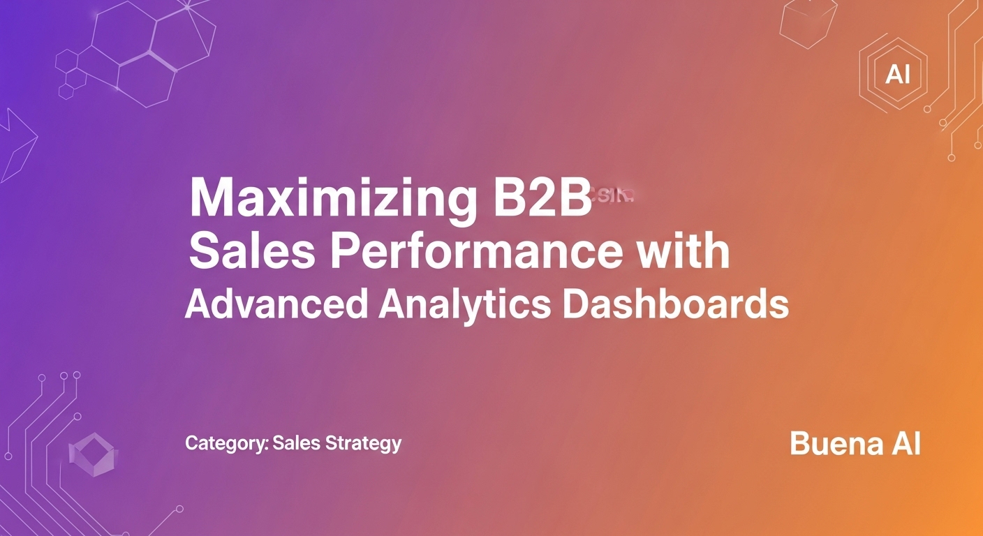 Maximizing B2B Sales Performance with Advanced Analytics Dashboards